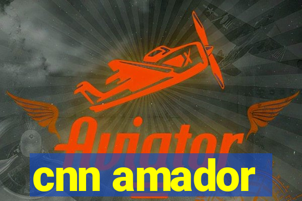 cnn amador